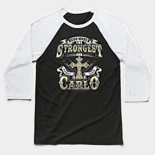 God Made The Stronggest And Named Them Carlo Baseball T-Shirt